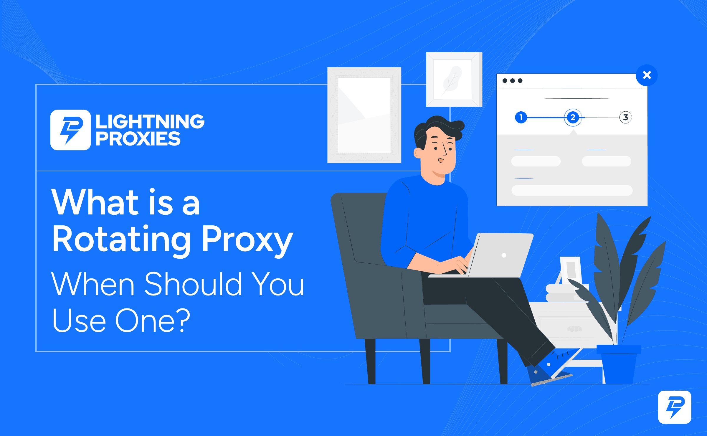 What Is a Rotating Proxy and When Should You Use One?