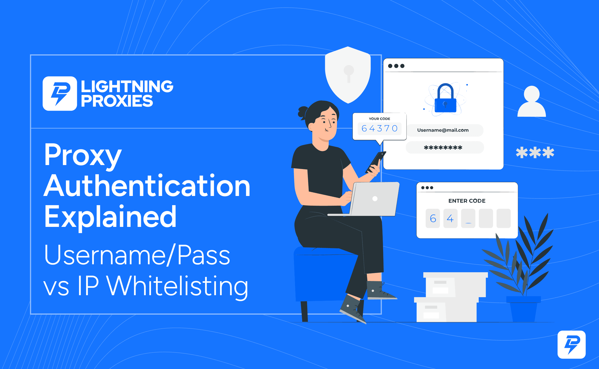 Proxy Authentication Explained: Username/Password vs IP Whitelisting